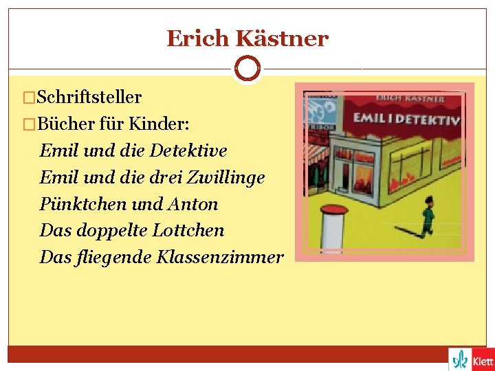 Erich Kästner �Schriftsteller �Bücher für Kinder: Emil und die Detektive Emil und die drei