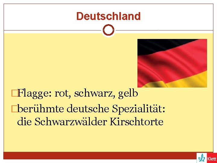 Deutschland �Flagge: rot, schwarz, gelb �berühmte deutsche Spezialität: die Schwarzwälder Kirschtorte 