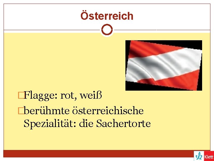 Österreich �Flagge: rot, weiß �berühmte österreichische Spezialität: die Sachertorte 