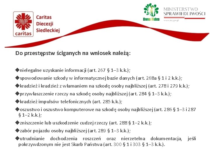 Do przestępstw ściganych na wniosek należą: nielegalne uzyskanie informacji (art. 267 § 1– 3