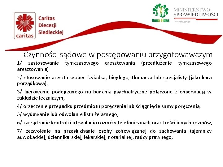 Czynności sądowe w postępowaniu przygotowawczym 1/ zastosowanie tymczasowego aresztowania (przedłużenie tymczasowego aresztowania) 2/ stosowanie