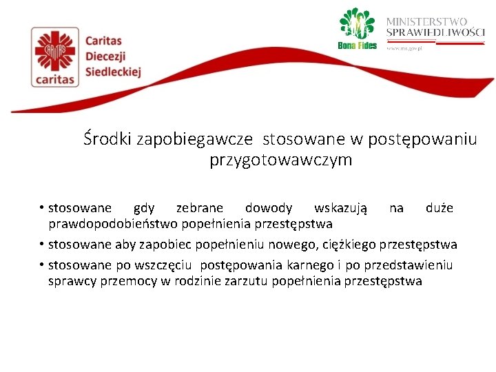 Środki zapobiegawcze stosowane w postępowaniu przygotowawczym • stosowane gdy zebrane dowody wskazują na duże