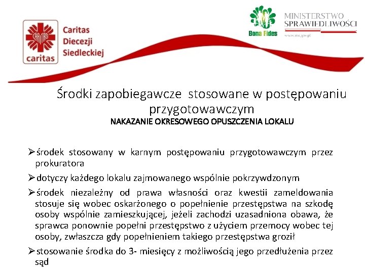 Środki zapobiegawcze stosowane w postępowaniu przygotowawczym NAKAZANIE OKRESOWEGO OPUSZCZENIA LOKALU Øśrodek stosowany w karnym