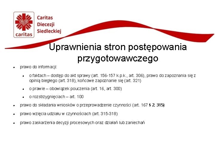 Uprawnienia stron postępowania przygotowawczego prawo do informacji: o faktach – dostęp do akt sprawy