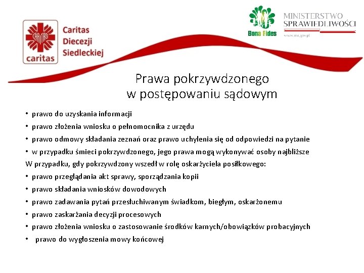 Prawa pokrzywdzonego w postępowaniu sądowym • prawo do uzyskania informacji • prawo złożenia wniosku