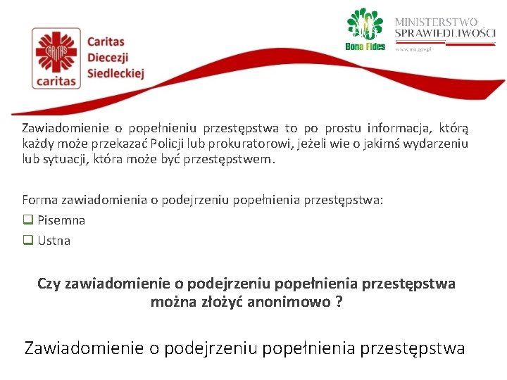 Zawiadomienie o popełnieniu przestępstwa to po prostu informacja, którą każdy może przekazać Policji lub