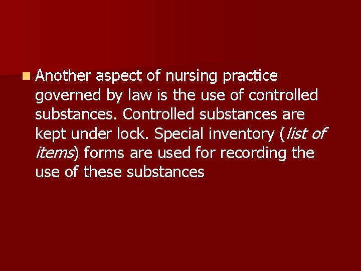 n Another aspect of nursing practice governed by law is the use of controlled