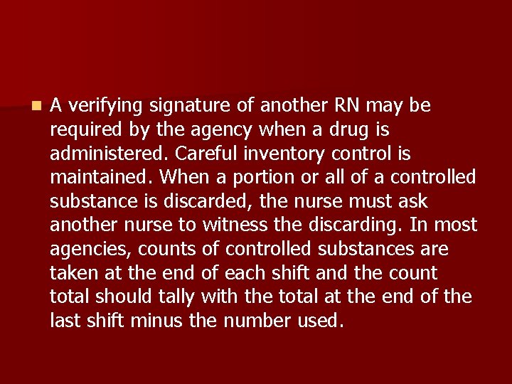n A verifying signature of another RN may be required by the agency when