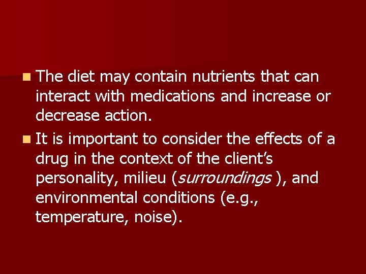 n The diet may contain nutrients that can interact with medications and increase or