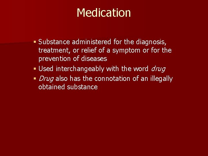 Medication § Substance administered for the diagnosis, treatment, or relief of a symptom or