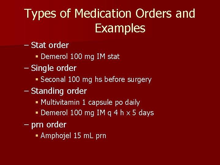 Types of Medication Orders and Examples – Stat order § Demerol 100 mg IM