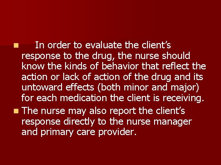 In order to evaluate the client’s response to the drug, the nurse should know