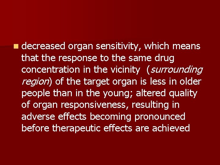 n decreased organ sensitivity, which means that the response to the same drug concentration