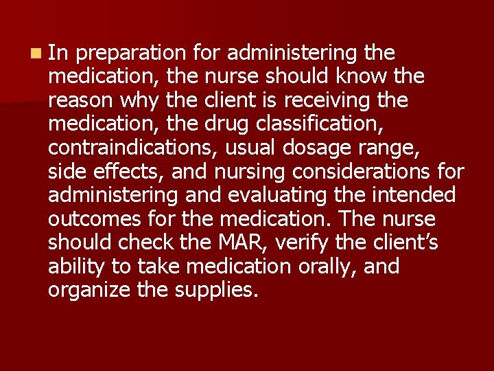 n In preparation for administering the medication, the nurse should know the reason why