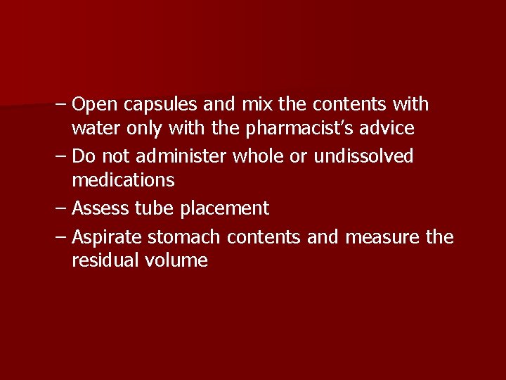 – Open capsules and mix the contents with water only with the pharmacist’s advice