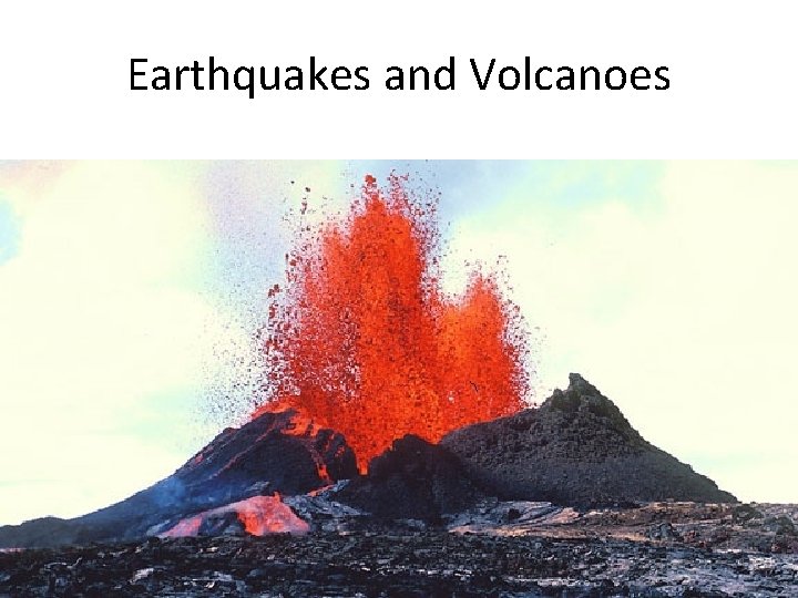 Earthquakes and Volcanoes 