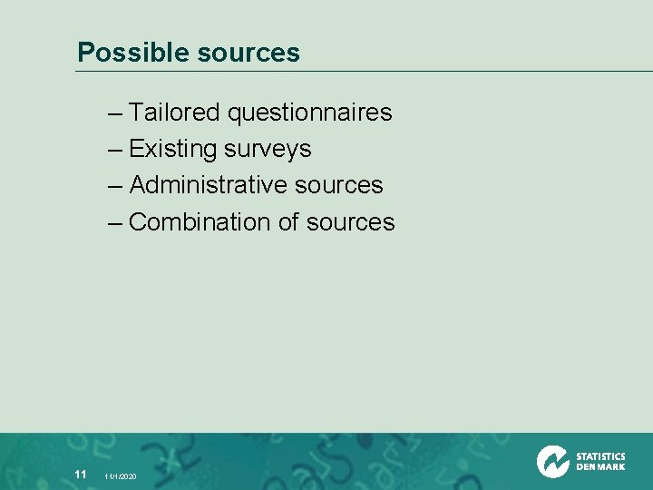 Possible sources – Tailored questionnaires – Existing surveys – Administrative sources – Combination of