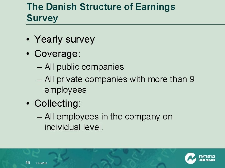 The Danish Structure of Earnings Survey • Yearly survey • Coverage: – All public