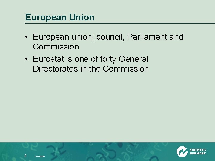 European Union • European union; council, Parliament and Commission • Eurostat is one of