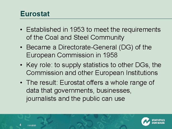 Eurostat • Established in 1953 to meet the requirements of the Coal and Steel