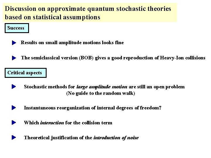 Discussion on approximate quantum stochastic theories based on statistical assumptions Success Results on small