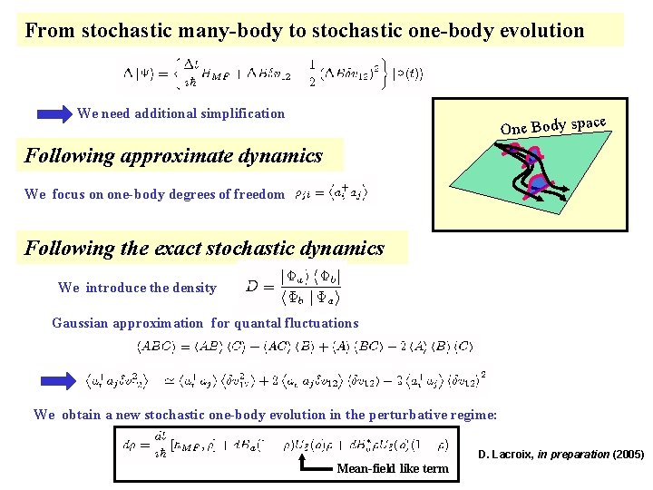 From stochastic many-body to stochastic one-body evolution We need additional simplification e One Body