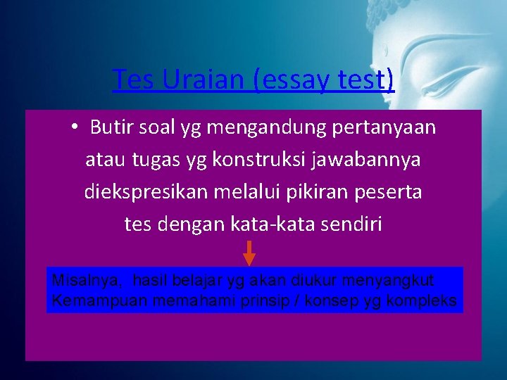 Tes Uraian (essay test) • Butir soal yg mengandung pertanyaan atau tugas yg konstruksi