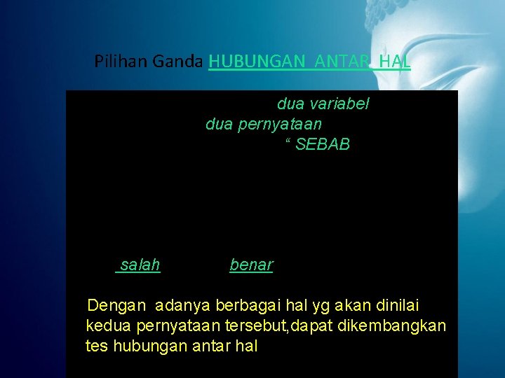 Pilihan Ganda HUBUNGAN ANTAR HAL • Kontruksi soal terdiri dari dua variabel yg membentuk