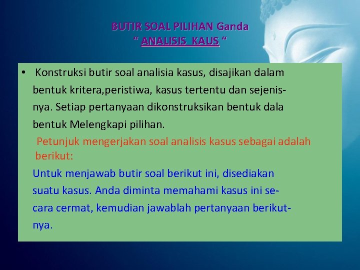 BUTIR SOAL PILIHAN Ganda “ ANALISIS KAUS “ • Konstruksi butir soal analisia kasus,