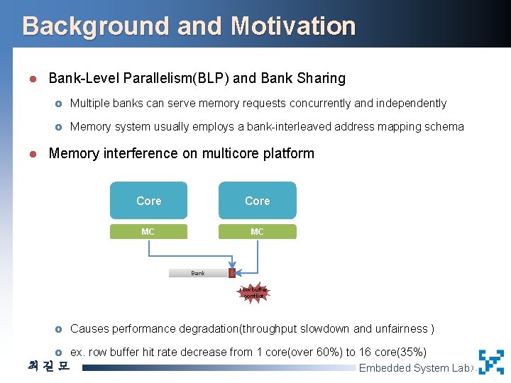 Background and Motivation l l Bank-Level Parallelism(BLP) and Bank Sharing £ Multiple banks can