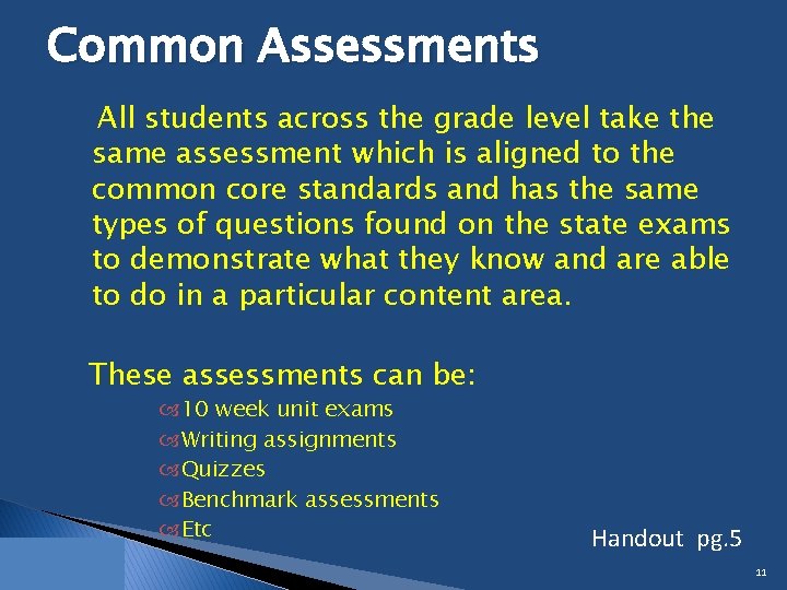 Common Assessments All students across the grade level take the same assessment which is