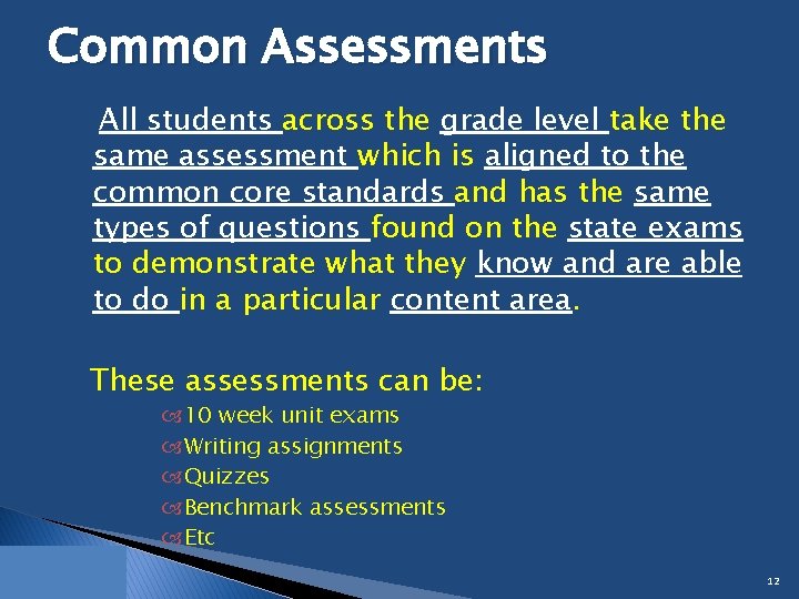 Common Assessments All students across the grade level take the same assessment which is