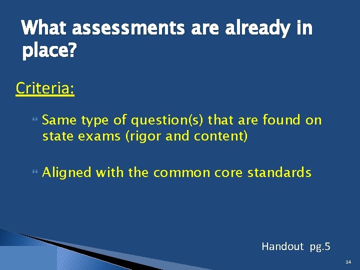 What assessments are already in place? Criteria: Same type of question(s) that are found