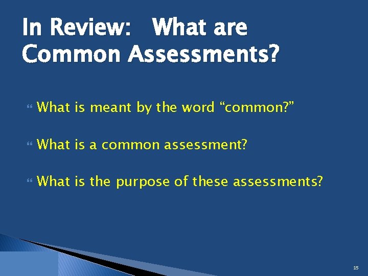 In Review: What are Common Assessments? What is meant by the word “common? ”