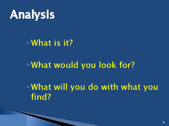 Analysis What is it? What would you look for? What will you do with