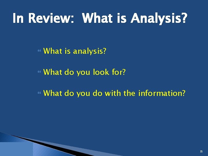 In Review: What is Analysis? What is analysis? What do you look for? What