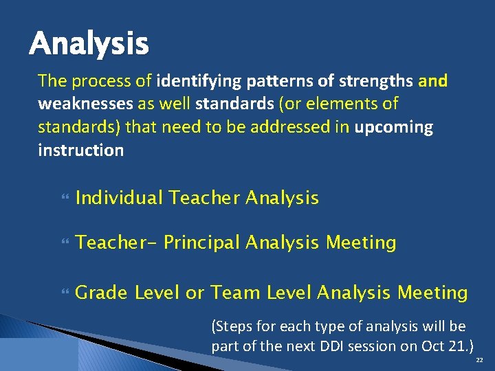 Analysis The process of identifying patterns of strengths and weaknesses as well standards (or