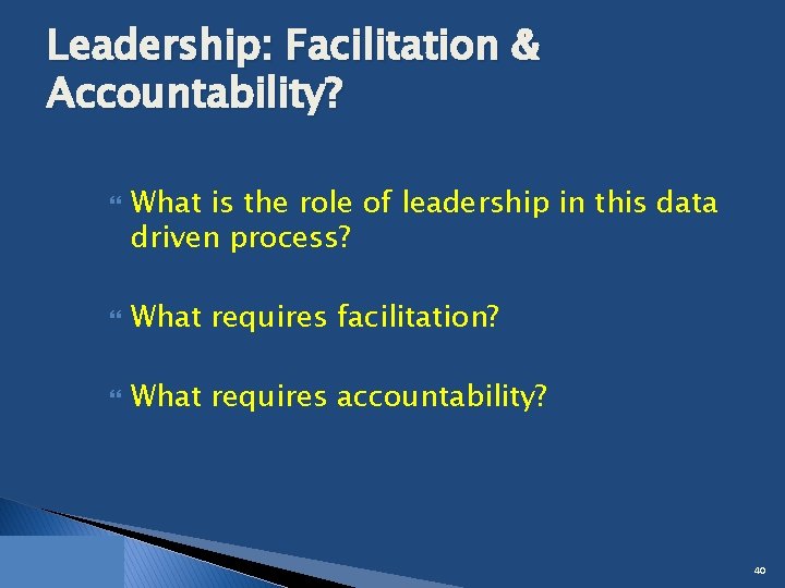 Leadership: Facilitation & Accountability? What is the role of leadership in this data driven