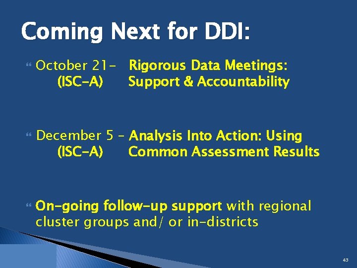 Coming Next for DDI: October 21 - Rigorous Data Meetings: (ISC-A) Support & Accountability