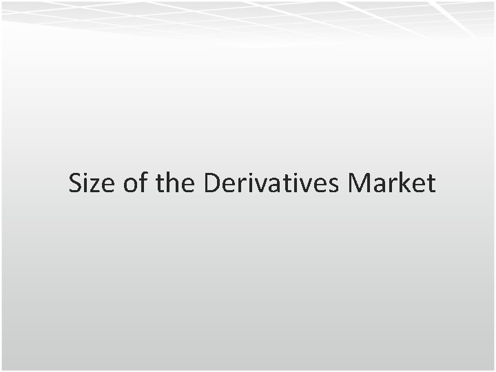 Size of the Derivatives Market 