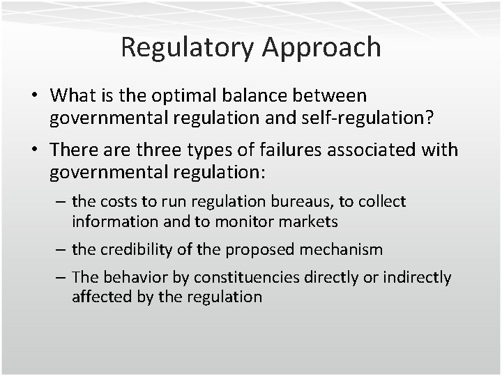 Regulatory Approach • What is the optimal balance between governmental regulation and self-regulation? •