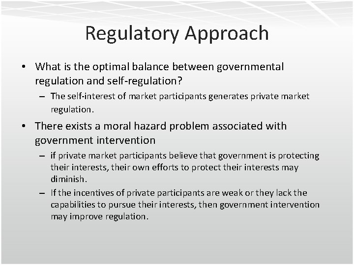 Regulatory Approach • What is the optimal balance between governmental regulation and self-regulation? –