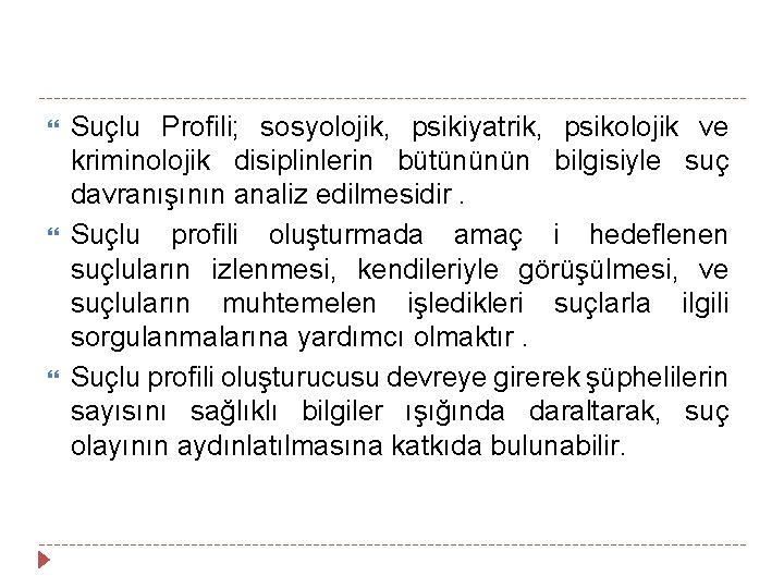  Suçlu Profili; sosyolojik, psikiyatrik, psikolojik ve kriminolojik disiplinlerin bütününün bilgisiyle suç davranışının analiz