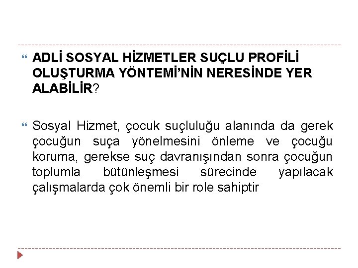  ADLİ SOSYAL HİZMETLER SUÇLU PROFİLİ OLUŞTURMA YÖNTEMİ’NİN NERESİNDE YER ALABİLİR? Sosyal Hizmet, çocuk