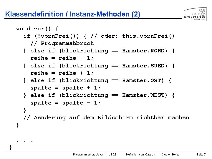 Klassendefinition / Instanz-Methoden (2) void vor() { if (!vorn. Frei()) { // oder: this.