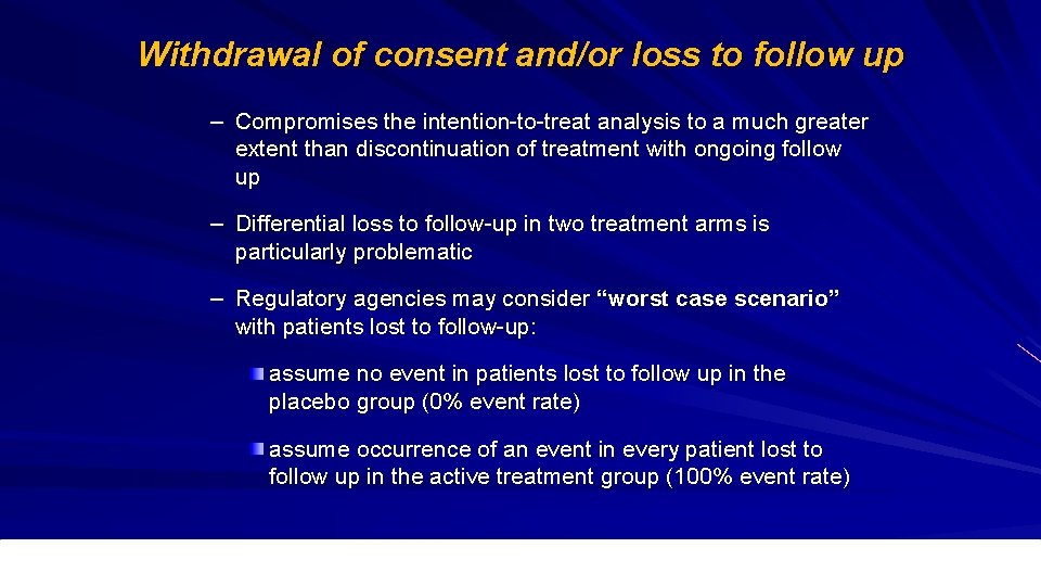 Withdrawal of consent and/or loss to follow up – Compromises the intention-to-treat analysis to