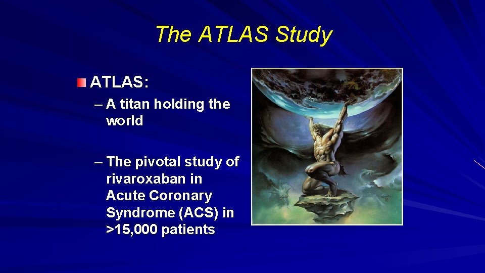 The ATLAS Study ATLAS: – A titan holding the world – The pivotal study