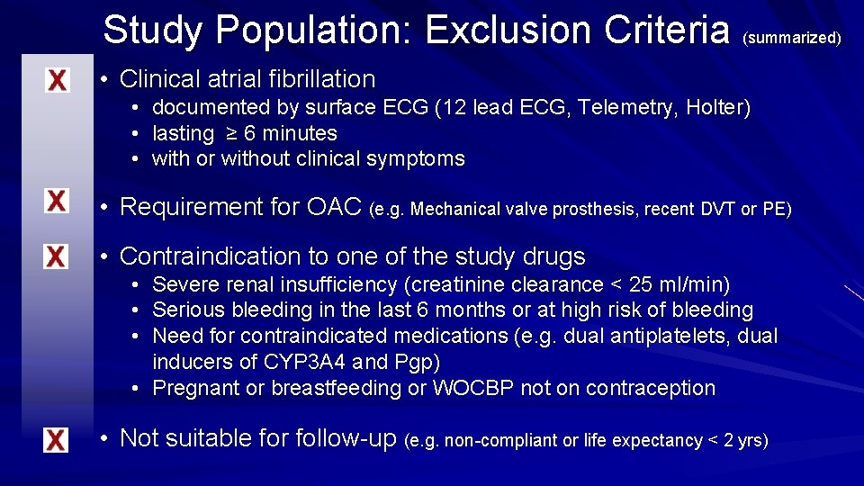 Study Population: Exclusion Criteria (summarized) • Clinical atrial fibrillation • • • documented by