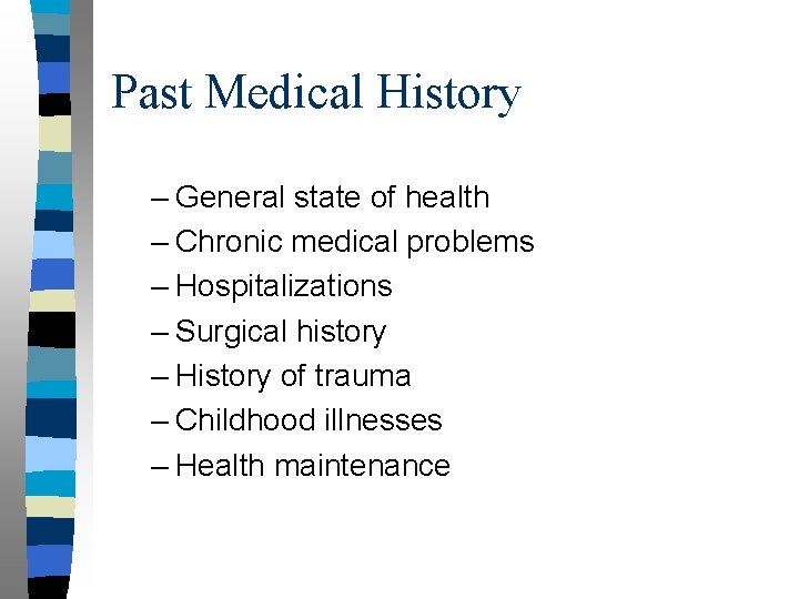 Past Medical History – General state of health – Chronic medical problems – Hospitalizations