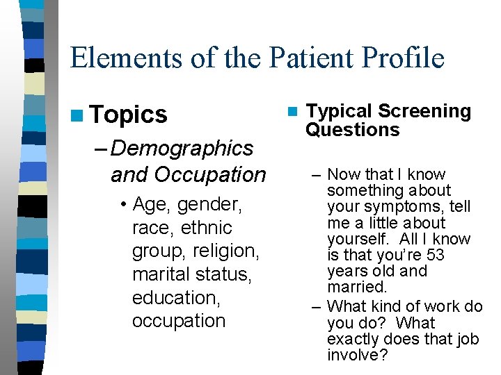 Elements of the Patient Profile n Topics – Demographics and Occupation • Age, gender,